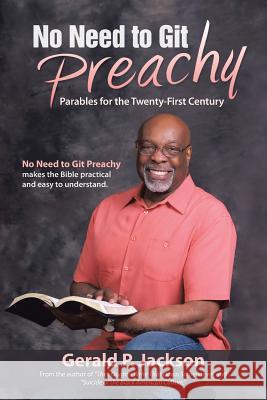 No Need to Git Preachy: Parables for the Twenty-First Century Jackson, Gerald P. 9781490802398 WestBow Press - książka