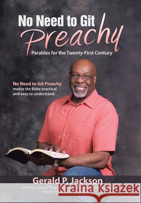 No Need to Git Preachy: Parables for the Twenty-First Century Jackson, Gerald P. 9781490802404 WestBow Press - książka