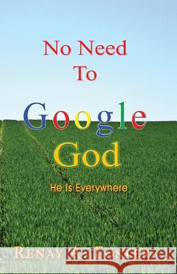 No Need To Google God: He Is Everywhere Foster, Renay a. 9789769594050 Publisher's Notebook Ltd - książka