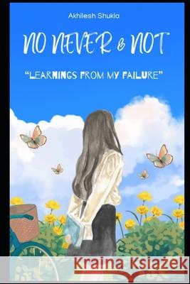 No, Never & Not Akhilesh Shukla 9798329786538 Independently Published - książka