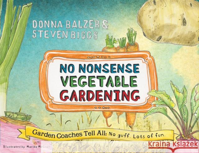 No Nonsense Vegetable Gardening Donna Balzer Steven Biggs 9780983272656 St. Lynn's Press - książka