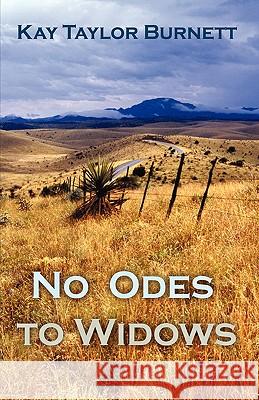 No Odes to Widows Kay Taylor Burnett 9781440135972 iUniverse.com - książka