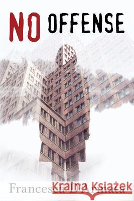 No Offense Francesca D'Armata 9780692783542 Eccellenza Communications International, Inc. - książka