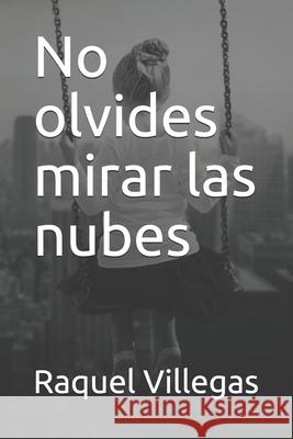 No olvides mirar las nubes Raquel Villegas 9781686624919 Independently Published - książka