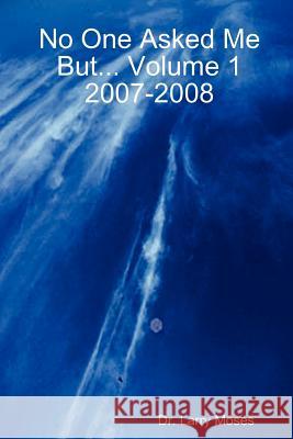 No One Asked Me But... Volume 1 2007-2008 Dr Larry Moses 9781105188756 Lulu.com - książka