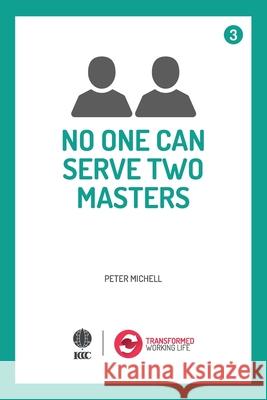 No one can serve two Masters Michell, Peter 9781532888854 Createspace Independent Publishing Platform - książka