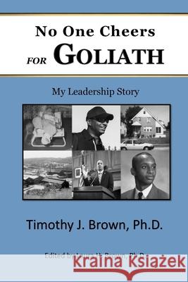 No One Cheers for Goliath: My Leadership Story Timothy J Brown 9780578755519 Monday Creek Publishing - książka