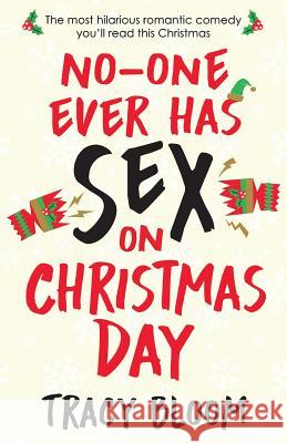 No-one Ever Has Sex on Christmas Day Tracy Bloom 9781786812582 Bookouture - książka