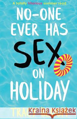 No-one Ever Has Sex on Holiday: A totally hilarious summer read Tracy Bloom 9781838880262 Bookouture - książka