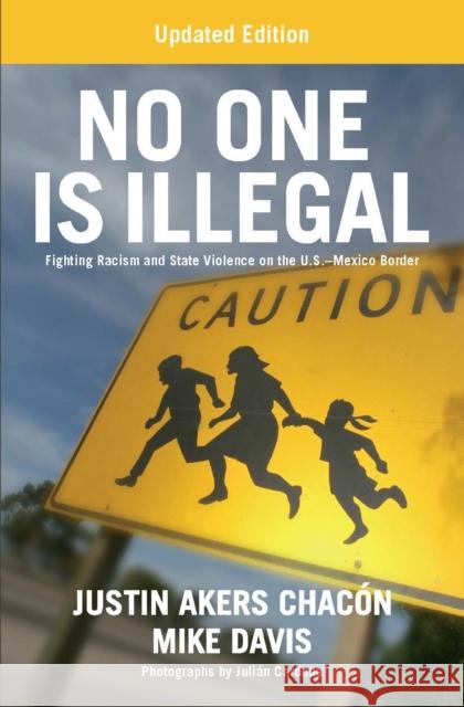 No One Is Illegal (Updated Edition): Fighting Racism and State Violence on the U.S.-Mexico Border Justin Aker Mike Davis 9781608468492 Haymarket Books - książka