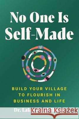No One Is Self-Made: Build Your Village to Flourish in Business and Life Lakeysha Hallmon 9780063315891 Dey Street Books - książka