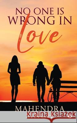 No One Is Wrong in Love1 Mahendra Singh 9781648699122 Notion Press - książka