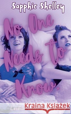 No One Needs to Know Shelley, Sapphic 9798231794058 Inkpour - książka