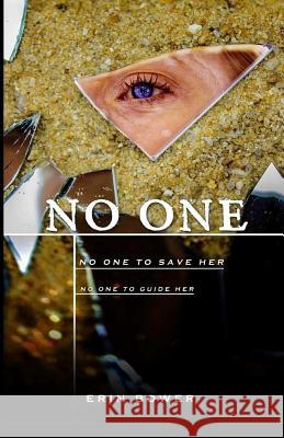 No One: No One to Save Her, No One to Guide Her Erin Bower Robyn Crawford Beth White 9781502736390 Createspace - książka