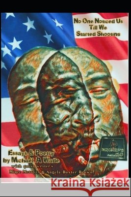 No One Notice Us Till We Started Shooting Wade, Michael A. 9798674723486 Independently Published - książka