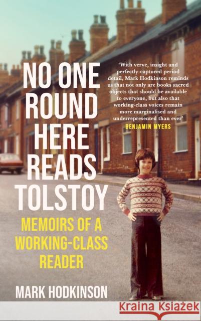 No One Round Here Reads Tolstoy: Memoirs of a Working-Class Reader Mark Hodkinson 9781786899972 Canongate Books - książka