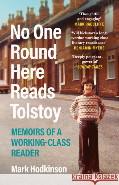 No One Round Here Reads Tolstoy: Memoirs of a Working-Class Reader Mark Hodkinson 9781838850012 Canongate Books - książka
