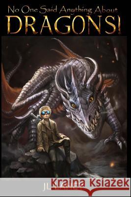 No One Said Anything About DRAGONS! Lahey, Jl 9781986944762 Createspace Independent Publishing Platform - książka