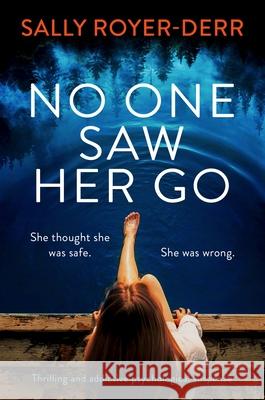 No One Saw Her Go: Thrilling and addictive psychological suspense Sally Royer-Derr 9781805088356 Storm Publishing Ltd - książka