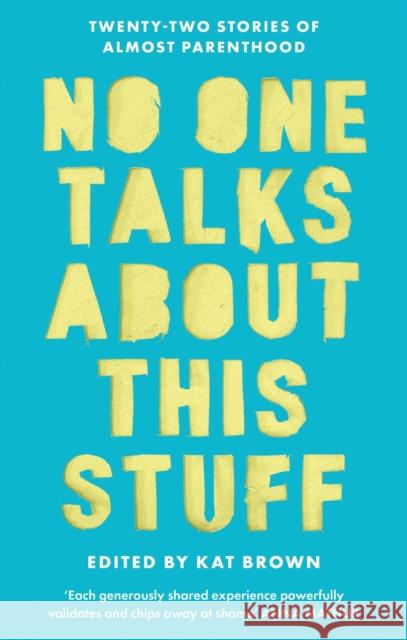 No One Talks About This Stuff: Twenty-Two Stories of Almost Parenthood Kat Brown 9781408783566 Little, Brown Book Group - książka