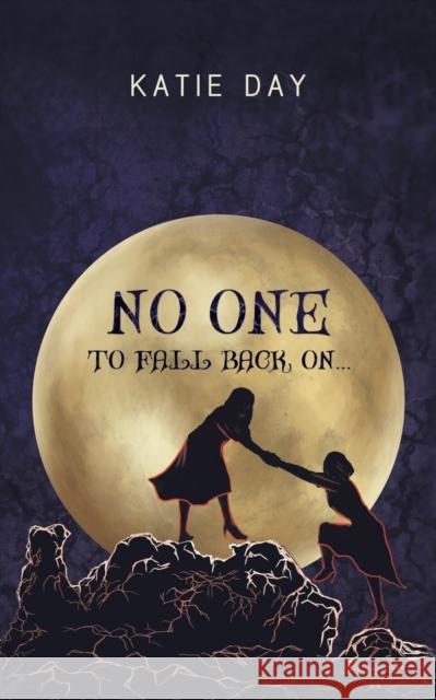 No One to Fall back On.. Katie Day 9781788483568 Austin Macauley Publishers - książka