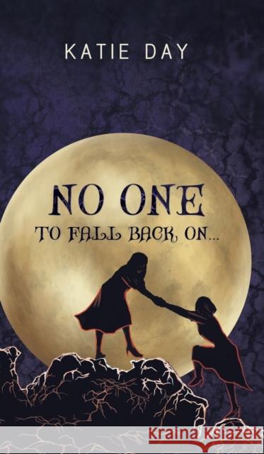 No One to Fall back On.. Katie Day 9781788483575 Austin Macauley Publishers - książka