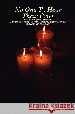 No One To Hear Their Cries C.G. Richardson 9781435740501 Lulu.com - książka