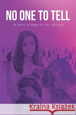 No One to Tell: (A Story of Hope for the Abused) Barbara L Thorick 9781644687802 Covenant Books - książka