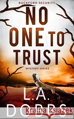 No One To Trust L. a. Dobbs 9781946944696 Leighann Dobbs Publishing - książka