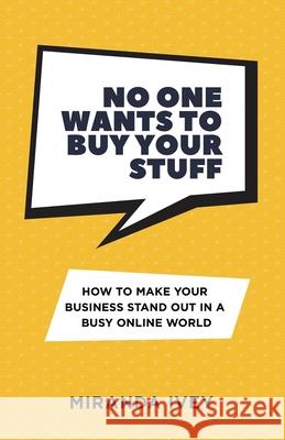 No One Wants To Buy Your Stuff Miranda Ivey 9780648933410 Mi Consulting & Media - książka