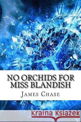 No Orchids for Miss Blandish James Hadley Chase 9781975620868 Createspace Independent Publishing Platform - książka