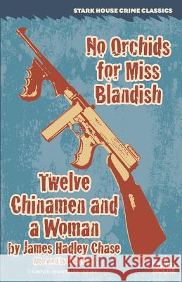 No Orchids for Miss Blandish / Twelve Chinamen and a Woman James Hadley Chase John Fraser 9781944520069 Stark House Press - książka