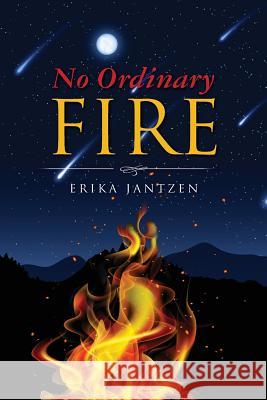 No Ordinary Fire Erika Jantzen 9781519537812 Createspace Independent Publishing Platform - książka
