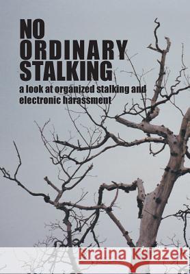 No Ordinary Stalking: a look at organized stalking and electronic harassment Ti, June 9781460271391 FriesenPress - książka