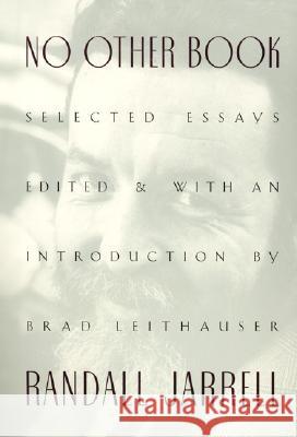 No Other Book: Selected Essays Randall Jarrell Brad Leithauser Brad Leithauser 9780060956387 Harper Perennial - książka