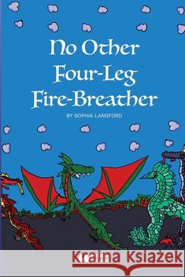 No Other Four-Leg Fire-Breather Sophia Langford Written Ou 9781304299697 Lulu.com - książka