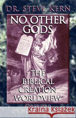 NO OTHER GODS - The Biblical Creation Worldview Steve Kern 9780977808571 Amerisearch Inc - książka