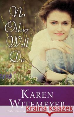 No Other Will Do Karen Witemeyer 9781410492043 Cengage Learning, Inc - książka
