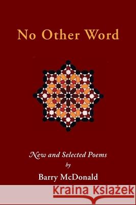 No Other Word: New and Selected Poems Barry McDonald 9781908092212 The Matheson Trust - książka