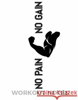 No Pain No Gain Workout Notes Catman Notebooks 9781546995234 Createspace Independent Publishing Platform - książka
