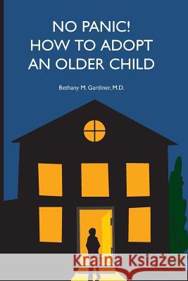 No Panic! How to Adopt an Older Child Bethany Gardiner 9780983042020 Sticky Tape Press - książka