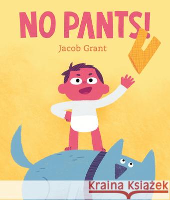 No Pants! Jacob Grant 9780593117668 Viking Books for Young Readers - książka