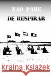 Não Pare de Respirar Bruno F a Castello Da Costa 9798772560846 Independently Published