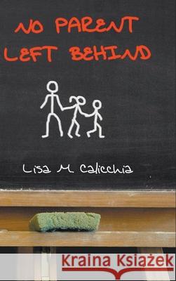 No Parent Left Behind Lisa M. Calicchia 9781647491154 Go to Publish - książka