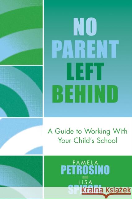 No Parent Left Behind: A Guide to Working with Your Child's School Petrosino, Pamela 9781578863280 Rowman & Littlefield Education - książka