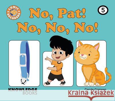 No, Pat, No, No, No!: Book 5 Carole Crimeen Suzanne Fletcher 9781761270857 Knowledge Books - książka