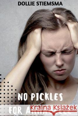 No Pickles for Annabelle Dollie Stiemsma 9781642611717 Story Share, Inc. - książka