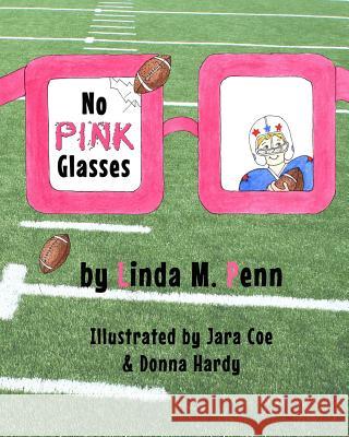 No Pink Glasses Linda M. Penn Donna Hardy Jara Coe 9781530666751 Createspace Independent Publishing Platform - książka