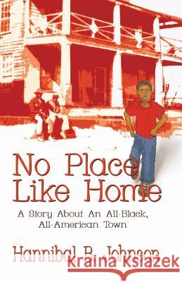 No Place Like Home: A Story About An All-Black, All-American Town Hannibal B Johnson 9781681791388 Eakin Press - książka