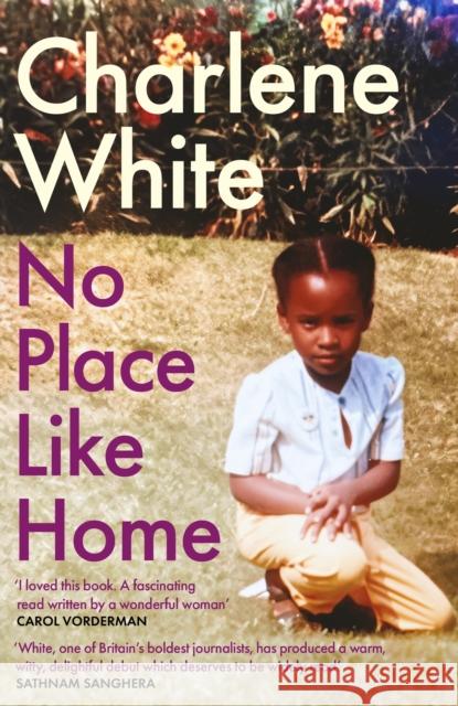 No Place Like Home: ‘A universal message … Warm, witty and delightful’ SATHNAM SANGHERA Charlene White 9780349703640 Dialogue - książka